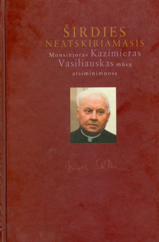 Širdies neatskiriamasis : monsinjoras Kazimieras Vasiliauskas mūsų atsiminimuose knygos viršelis