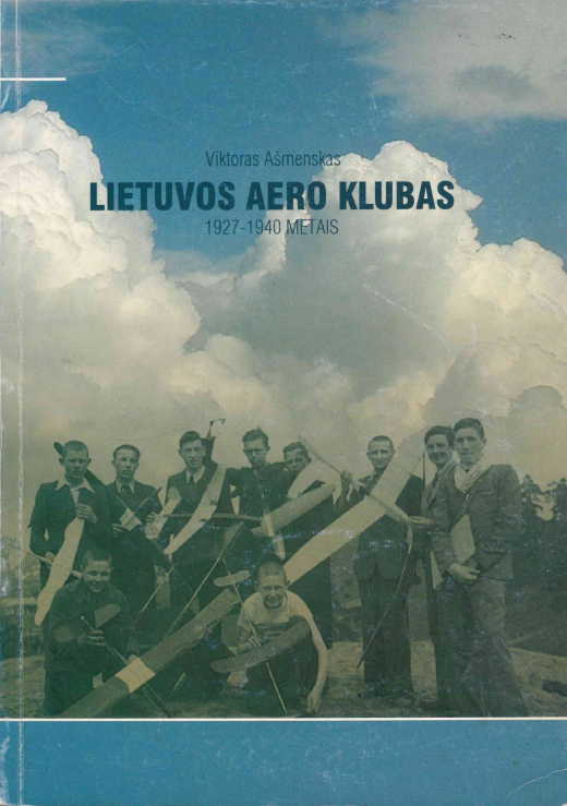 Viktoras Ašmenskas. Lietuvos Aero klubas 1927-1940 metais, 2007