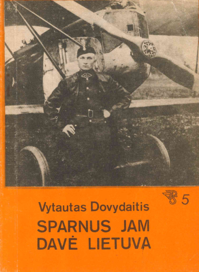 Vytautas Dovydaitis. Sparnus jam davė Lietuva (karo lakūnas Steponas Darius), 1993