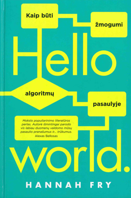 H. Fry. Hello world, Kaip būti žmogumi algoritmų pasaulyje