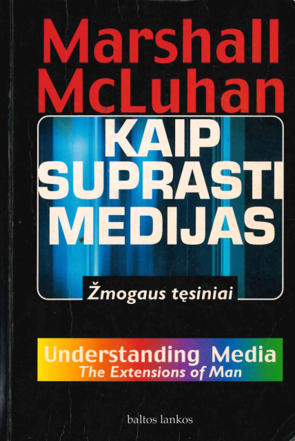 M. McLuhan. Kaip suprasti medijas