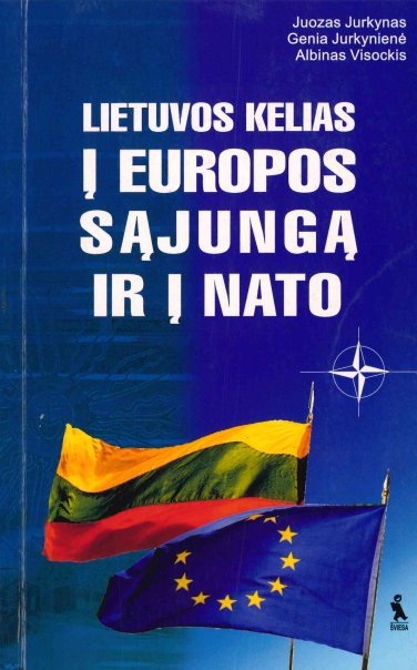 Juozas Jurkynas, Genia Jurkynienė, Albinas Visockis. Lietuvos kelias į Europos Sąjungą ir į NATO, 2004