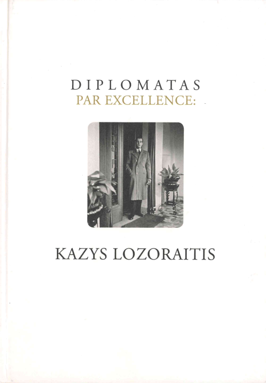 Diplomatas par excellence Kazys Lozoraitis (1929–2007), 2008