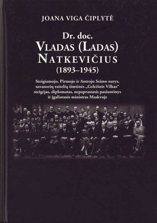 Joana Viga Čiplytė. Dr. Doc. Vladas (Ladas) Natkevičius (1893–1945), 2019