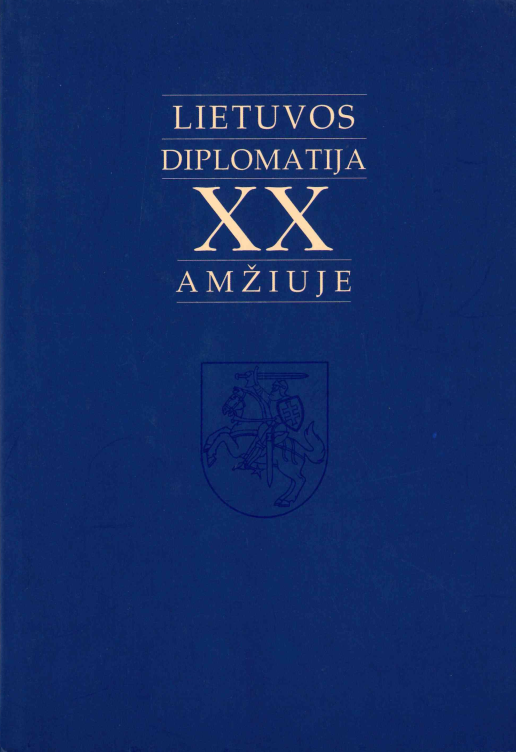 Lietuvos diplomatija XX amžiuje : Lietuvos diplomatinės tarnybos 80-mečiui ir Lietuvos užsienio reikalų ministro Stasio Lozoraičio vyresniojo 100-osioms gimimo metinėms skirtos konferencijos pranešimai, 1999