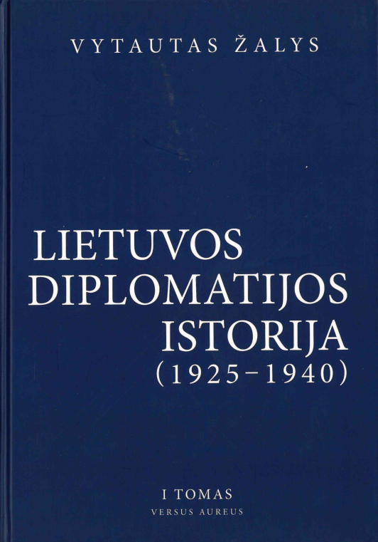 Vytautas Žalys. Lietuvos diplomatijos istorija (1925–1940), T. 1, 2007