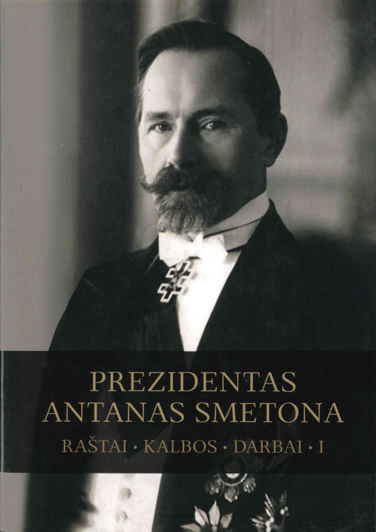 Prezidentas Antanas Smetona: raštai, kalbos, darbai. T. 1. Tautos prisikėlimas, 2018