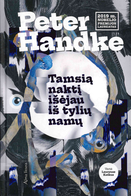 Peter Handke. Tamsią naktį išėjau iš tylių namų, 2020