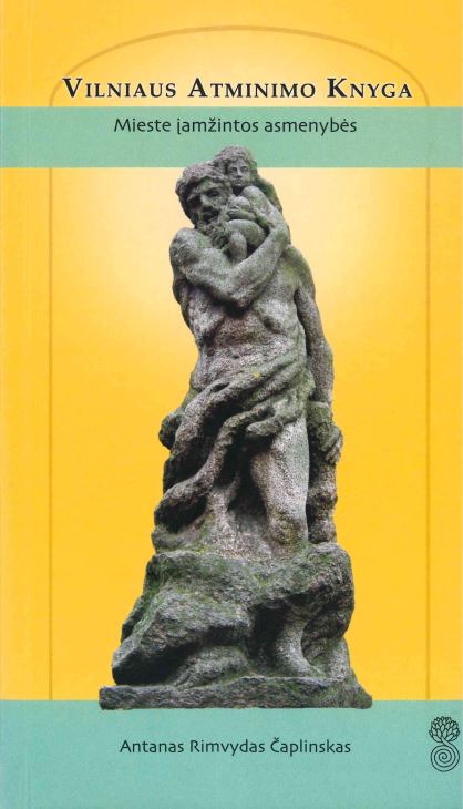 Antanas Rimvydas Čaplinskas. Vilniaus atminimo knyga: mieste įamžintos asmenybės, 2011
