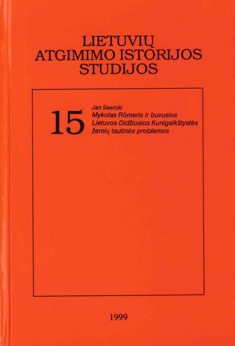 Lietuvių atgimimo istorijos studijos. T. 15: Mykolas Römeris ir buvusios Lietuvos Didžiosios Kunigaikštystės žemių tautinės problemos, 1999
