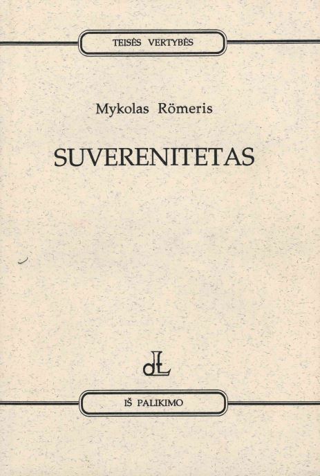 Mykolas Römeris. Valstybė ir jos konstitucinė teisė. D. 2: Konstitucinės institucijos. T.1: Suverenitetas, 1995