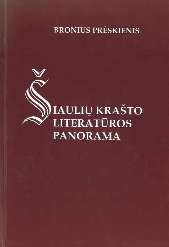 Bronius Prėskienis. Šiaulių krašto literatūros panorama, 2003