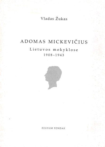 Vladas Žukas. Adomas Mickevičius: Lietuvos mokyklose 1908–1943, 1999