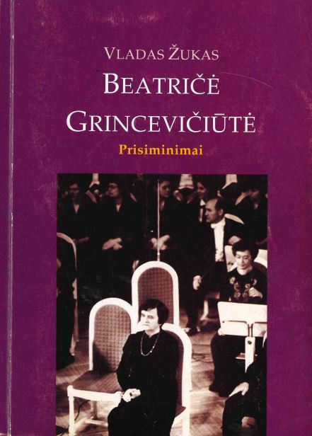 Vladas Žukas. Beatričė Grincevičiūtė: prisiminimai, 2004