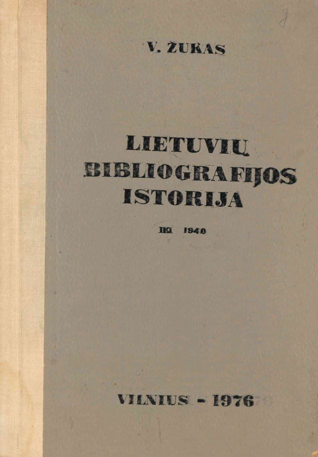 Vladas Žukas. Lietuvių bibliografijos istorija: (iki 1940 m.), 1976