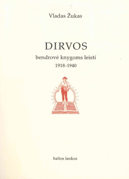 Vladas Žukas. „Dirvos“ bendrovė knygoms leisti 1918–1940, 1994