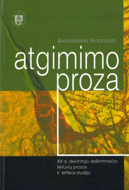 Aleksandras Krasnovas. Atgimimo proza: XX a. devintojo dešimtmečio lietuvių prozos ir kritikos studija, 2011