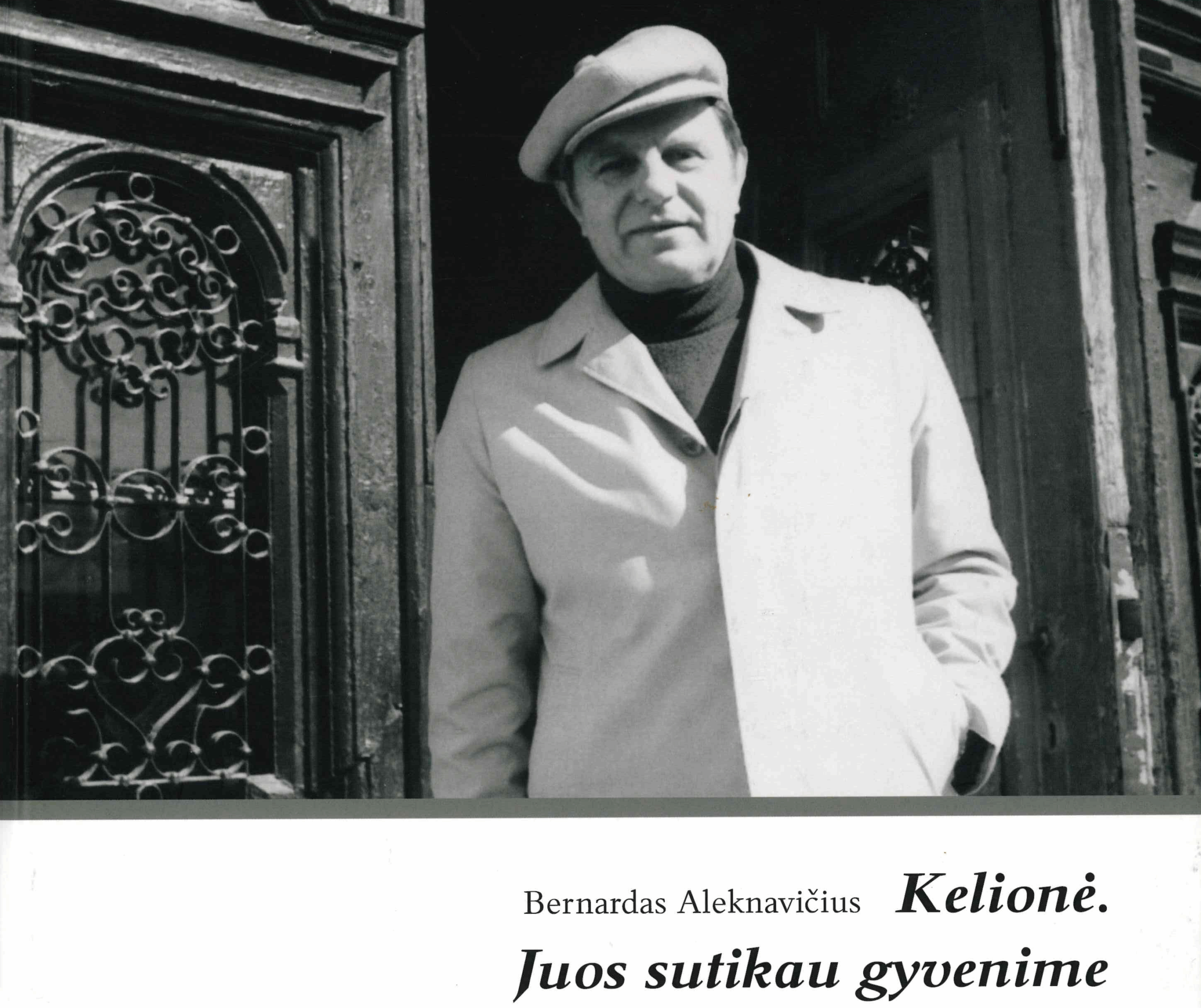 Bernardas Aleknavičius. Kelionė. Juos sutikau gyvenime, 2011