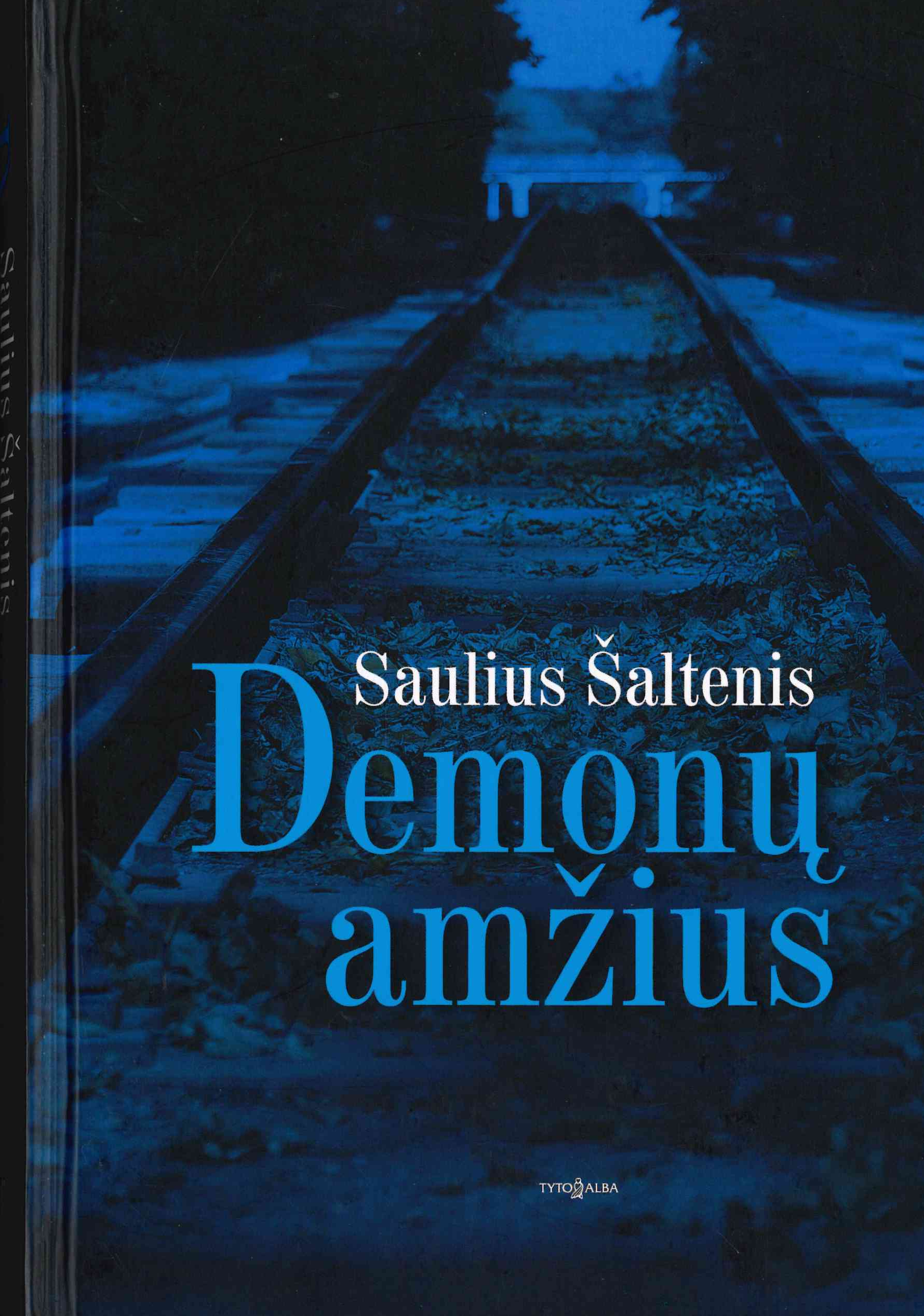 Saulius Šaltenis. Demonų amžius: proza ir dramaturgija, 2014