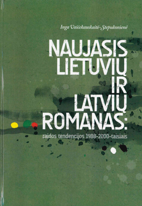Inga Vaičekauskaitė-Stepukonienė. Naujasis lietuvių ir latvių romanas: raidos tendencijos 1988-taisiais, 2006