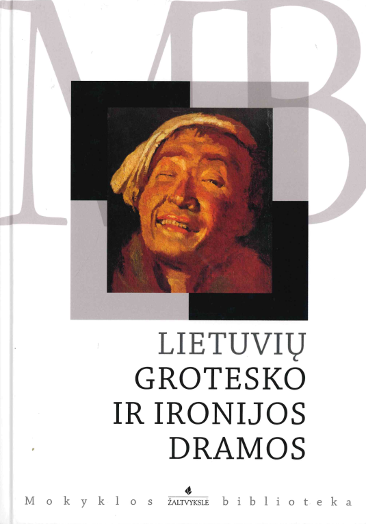 Lietuvių grotesko ir ironijos dramos: Juozas Grušas, Kazys Saja, Saulius Šaltenis, 2007