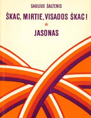 Saulius Šaltenis. Škac, mirtie, visados škac!; Jasonas: pjesės, 1978