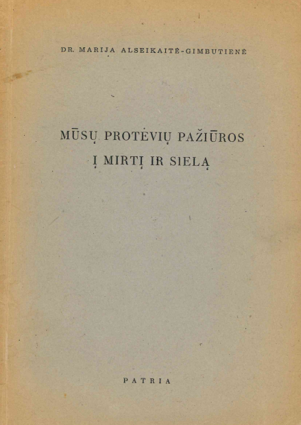 Marija Alseikaitė-Gimbutienė. Mūsų protėvių pažiūros į mirtį ir sielą, 1947