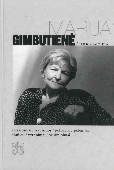 Marija Gimbutienė. Laimos palytėta: straipsniai, recenzijos, pokalbiai, polemika, laiškai, vertinimai, prisiminimai, 2002