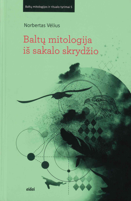 Norbertas Vėlius. Baltų mitologija iš sakalo skrydžio, 2012