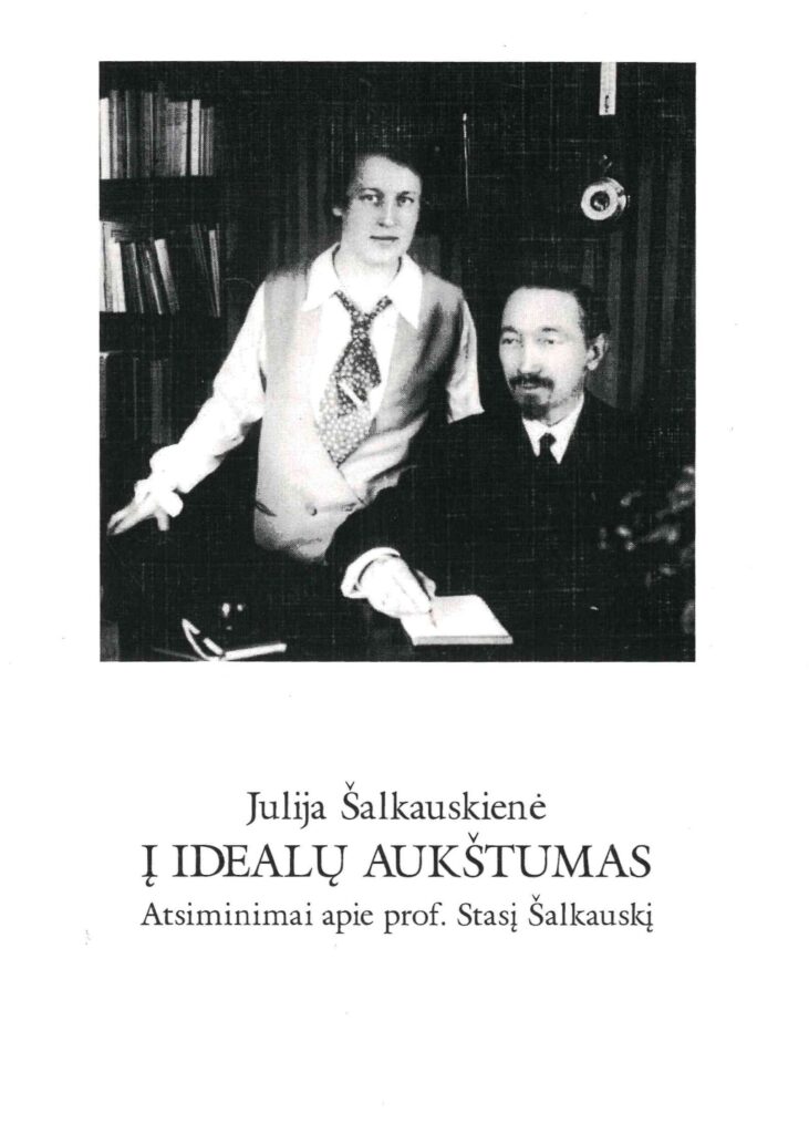 Julija Šalkauskienė. Į idealų aukštumas: Atsiminimai apie prof. Stasį Šalkauskį, 1998