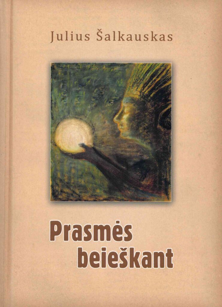 Julius Šalkauskas. Prasmės beieškant, 2016