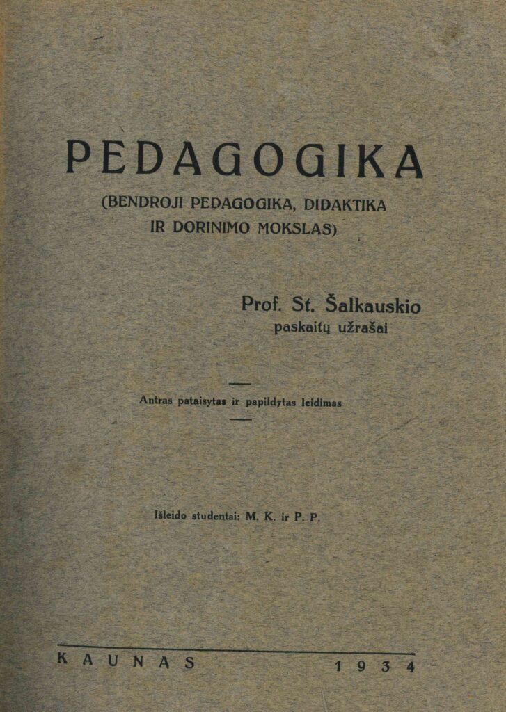 Stasys Šalkauskis. Pedagogika: ( bendroji pedagogika, didaktika ir dorinimo mokslas), 1934