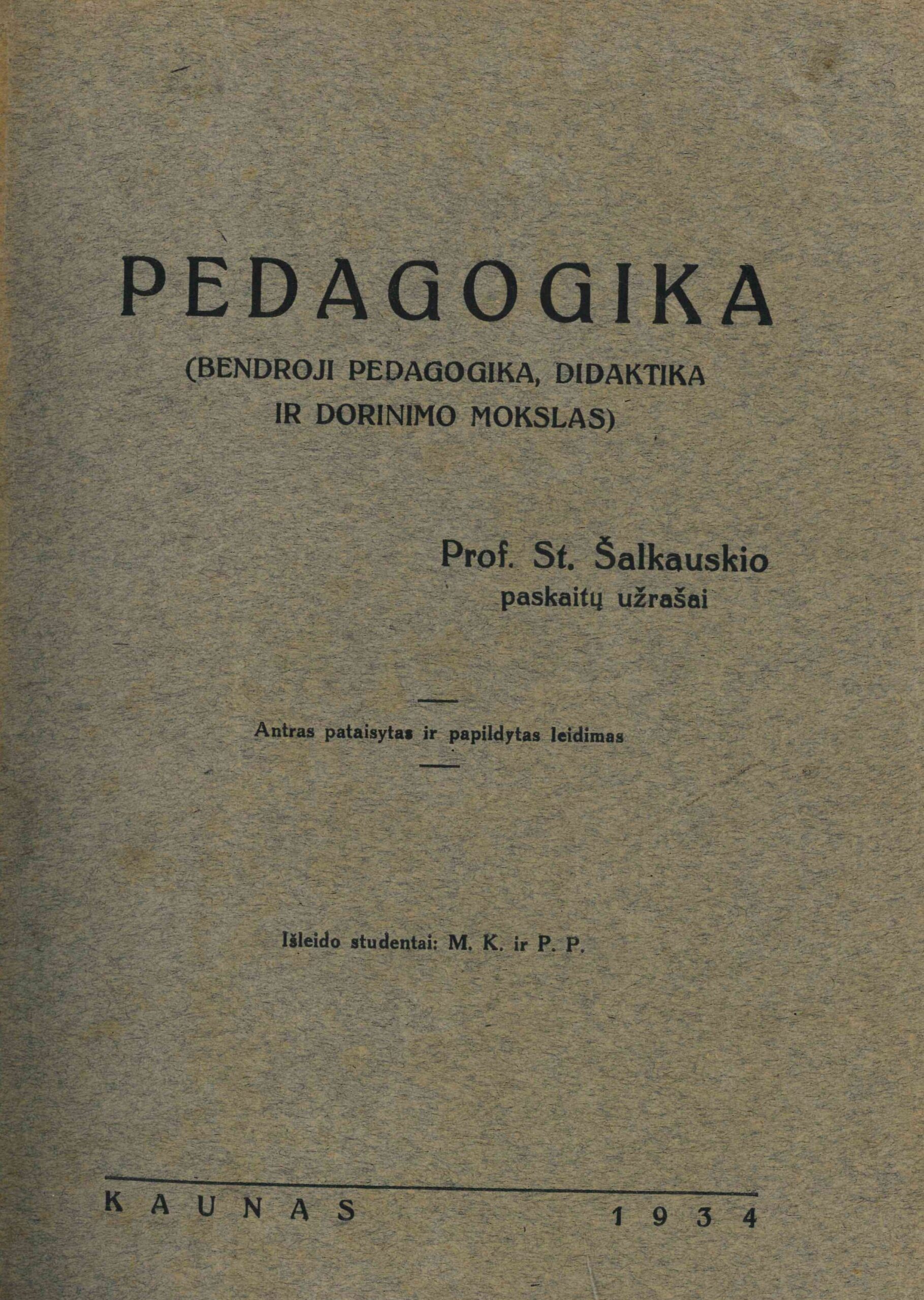 Stasys Šalkauskis. Pedagogika: ( bendroji pedagogika, didaktika ir dorinimo mokslas), 1934