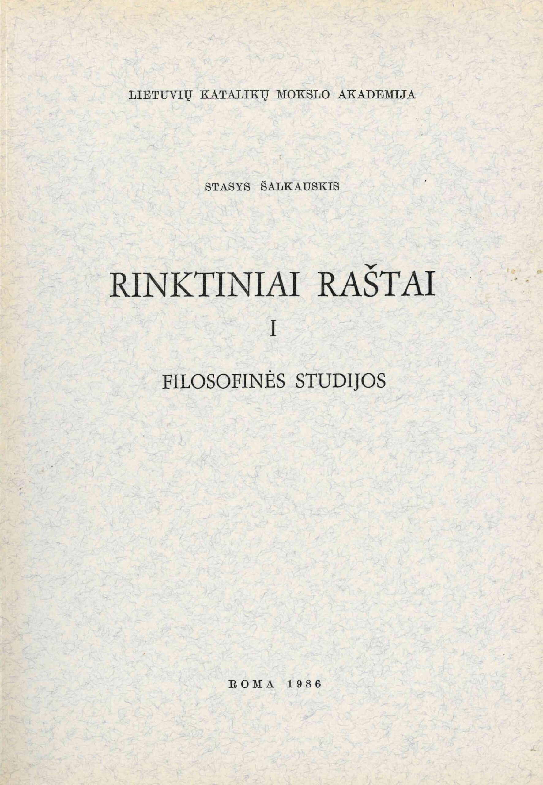 Stasys Šalkauskis. Rinktiniai raštai. Filosofinės studijos. T. 1, 1986
