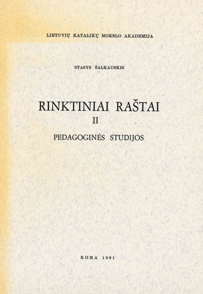 Stasys Šalkauskis. Rinktiniai raštai. Pedagoginės studijos. T. 2, 1991