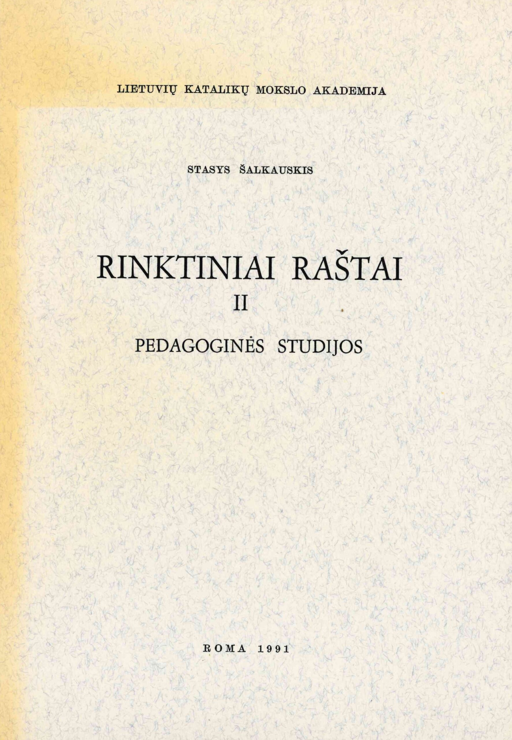 Stasys Šalkauskis. Rinktiniai raštai. Pedagoginės studijos. T. 2, 1991