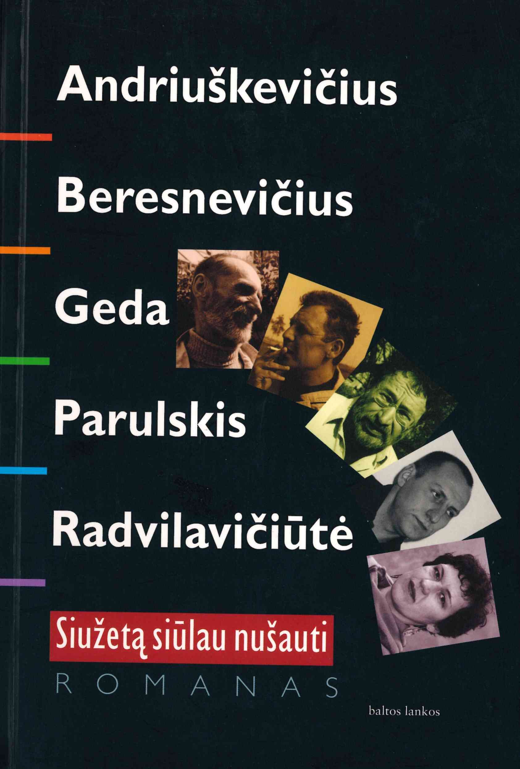 Alfonsas Andriuškevičius, Gintaras Beresnevičius, Sigitas Geda ir kt. Siužetą siūlau nušauti: romanas, 2002